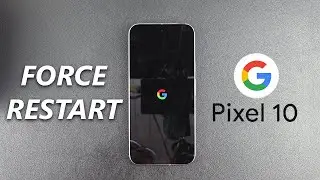 Google Pixel 10 / 10 Pro: How To Force Restart