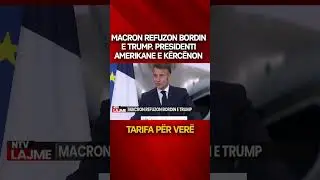 Macron refuzon bordin e Trump. Presidenti amerikane e k&euml;rc&euml;non me tarifa p&euml;r ver&euml;