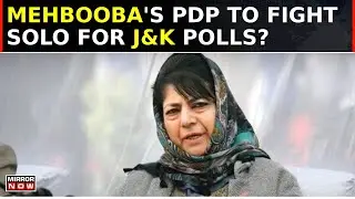 Mehbooba Mufti Announces PDP to Contest Jammu Kashmir Assembly Polls Independently | Latest News