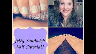 HOW TO: JELLY SANDWICH MANICURE