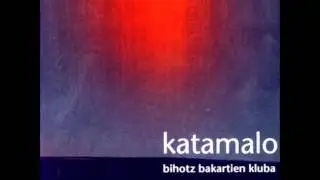 Iruntzi Dana. KATAMALO