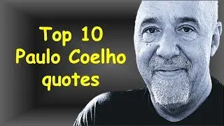 Top 10 Paulo Coelho Quotes About Life and Success | Motivational and Inspirational Video