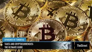 Taxes and Cryptocurrencies - Presented By TheStreet + TurboTax
