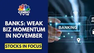 Weak Biz Momentum For Banks In Nov; Deposit Growth At A 9-Fortnight Low | CNBC TV18