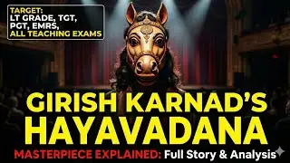 Hayavadana by Girish Karnad | Summary & Analysis in Hindi | Audio Notes for LT GRADE/TGT/PGT/ exam 