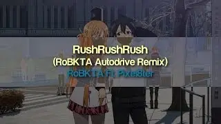 RoBKTA - RushRushRush Ft. Pixel8ter (RoBKTA Autodrive Remix)