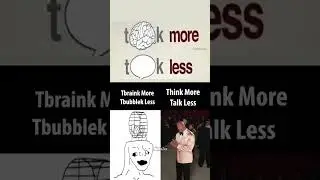 think more talk less
