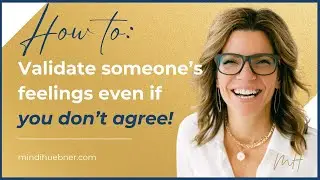 How to validate someone's experience (even when you don't agree!!)
