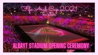 Fifa Arab Cup 2021 | Al bayt Stadium Opening Ceremony | Alkhor | Qatar