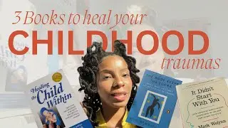 3 powerful books to heal and overcome childhood trauma