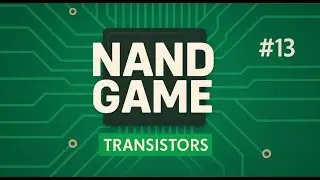NANDGAME, Part 13: Transistors