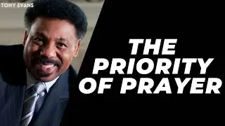 Convey To - The Priority of Prayer | Tony Evans 2024
