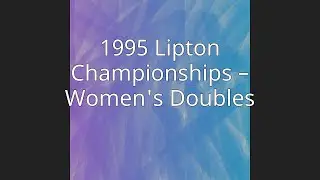 1995 Lipton Championships &ndash; Women's Doubles