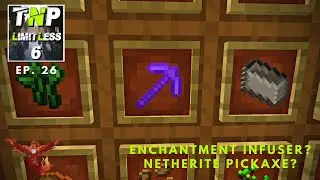 TNP Limitless 6 ~ Ep. 26 ~ Netherite Pickaxe & Advanced Enchanting Enfuser???