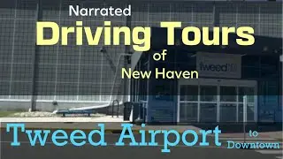 Narrated Driving Tours New Haven, Connecticut, USA, Tweed AirPort Drive #newhaven