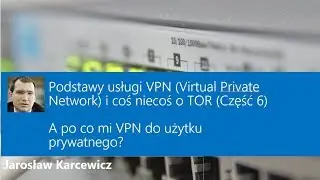 A po co mi VPN do użytku prywatnego?
