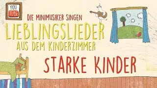 Starke Kinder I Kinderlieder I Lieblingslieder  aus dem Kinderzimmer I Die Minimusiker