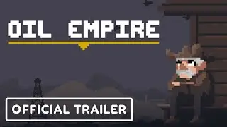 Oil Empire - Official Reveal Trailer