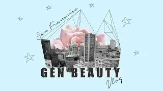GEN BEAUTY SF 17' VLOG | Tina'sBeautyTips