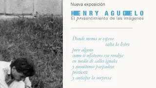 Lanzamiento exposición: Henry Agudelo El presentimiento de las imágenes
