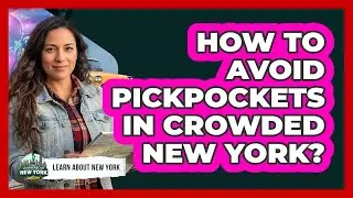 How To Avoid Pickpockets In Crowded New York?