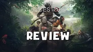 Review : Ancestors The Humankind Odyssey