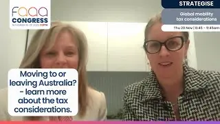 Tax considerations when moving to or from Australia - FAAA Congress 2025