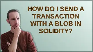 Ethereum: How do I send a transaction with a blob in solidity?