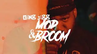 King Jigg - Mop & Broom (Prod.By Stash808) (Dir. By Kapomob Films)