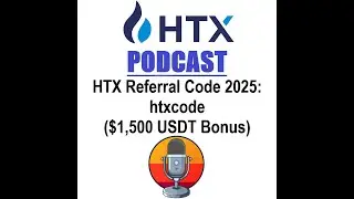 HTX Referral Code 2025: htxcode ($1,500 USDT Bonus) ✅HTX Podcast✅