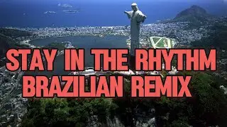 Stay in the Rhythm [Brazilian Remix] DJDTIME