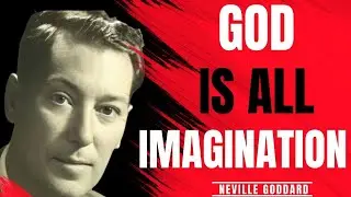 Neville Goddard: All Imagination Flows From God | God Is All Imagination