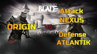Conqueror's Blade TW | ORIGIN vs NEXUS ATTACK / ATLANTIK DEFENSE | 2K [EU1]