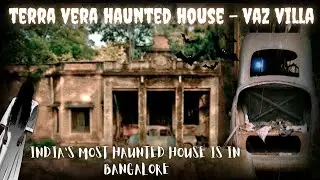 ST Mark's Road Bangalore Terra Vera Haunted House - ಬೆಂಗಳೂರಿನಾ ಬೂತದ ಬಂಗಲೆ | Vaz Villa