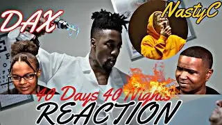 DAX FT NASTY C - 40 DAYS 40 NIGHTS (Official Music Video) | REACTION 🔥🔥🔥
