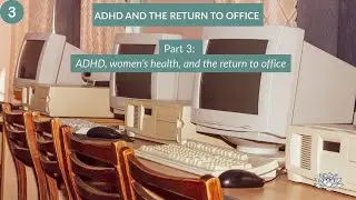 ADHD, hormones, and the return to office: Why some days feel so much harder