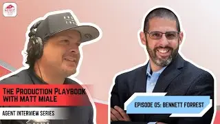 Agent Interview Series ep. 05: Bennett Forrest | The Production Playbook With Matt Miale