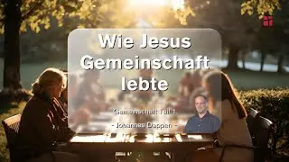 Wie Jesus Gemeinschaft lebte | Johannes Dappen | 07.09.25