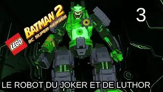 [Let's Play] LEGO Batman 2: DC Super Heroes Episode 3 (fin) : Le robot du Joker et de Luthor