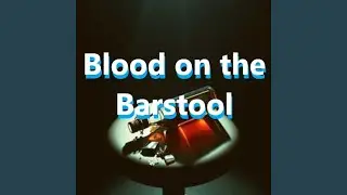 Blood on the Barstool