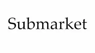 How to Pronounce Submarket