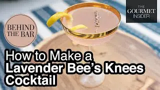 Behind The Bar: How to make a Lavender Bee&rsquo;s Knees cocktail &ndash; The Gourmet Insider
