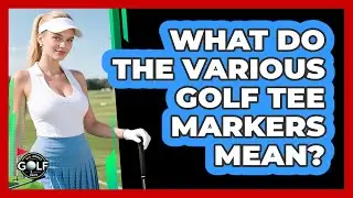 What Do The Various Golf Tee Markers Mean?