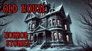One Hour of Terrifying Old House Horror Stories That Will Keep You Up All Night!