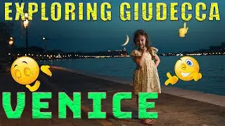 Giudecca Venice,EXPLORING THIS BEAUTIFUL ISLAND