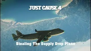 Just Cause 4 - Stealing The Supply Drop Plane