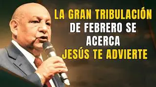 Alejandro Bullón Predicas - La Gran Tribulación de febrero se acerca; Jesús te advierte