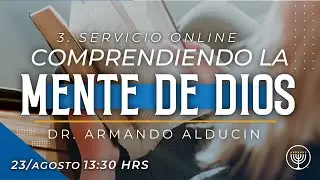 Comprendiendo la Mente de Dios | Dr. Armando Alducin