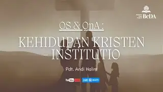 Kehidupan Kristen &ndash; Institutio #26 (Kita bukan kepunyaan kita sendiri #7) &ndash; Pdt. Andi Halim
