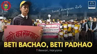 Beti Bachao Beti Padhao | Child Help Foundation Awareness Rally | When Voices Rise for Her